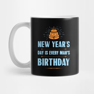 New Year's Day is every man's birthday Mug